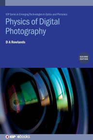 Title: Physics of Digital Photography (Second Edition), Author: Andy Rowlands