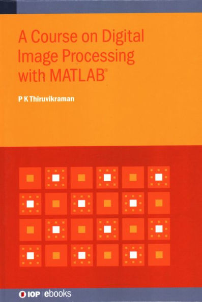 Course on Digital Image Processing with MATLAB®