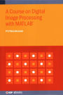 Course on Digital Image Processing with MATLAB®