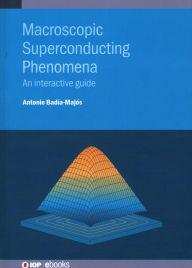 Title: Macroscopic Superconducting Phenomena: An Interactive Guide, Author: Antonio Badía Majós