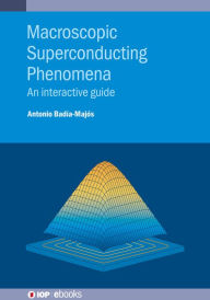 Title: Macroscopic Superconducting Phenomena: An interactive guide, Author: Antonio Badía-Majós