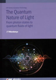 Title: Quantum Nature of Light: From photon states to quantum fluids of light, Author: Jose Tito Mendonca