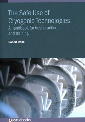 The Safe Use of Cryogenic Technologies: A handbook for best practice and training