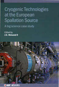 Title: Cryogenic Technologies at the European Spallation Source: A Big Science Case Study, Author: John Weisend II