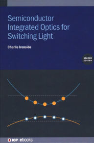 Title: Semiconductor Integrated Optics for Switching Light, Author: Charlie Ironside