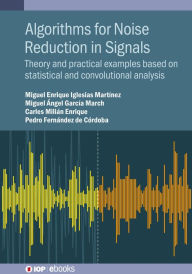 Title: Algorithms for Noise Reduction in Signals: Theory and practical examples based on statistical and convolutional analysis, Author: Iglesias Martínez