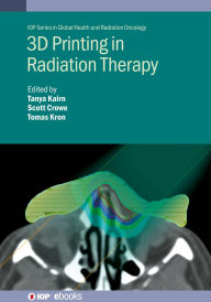 Title: 3D Printing in Radiation Therapy: Personalized Hardware for Radiation Medicine, Author: Tanya Kairn