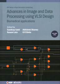 Title: Advances in Image and Data Processing using VLSI Design: Biomedical Applications, Author: Sandeep Saini