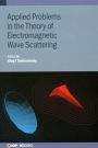 Applied Problems in the Theory of Electromagnetic Wave Scattering