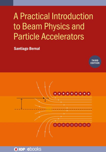 A Practical Introduction to Beam Physics and Particle Accelerators (Third Edition)