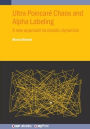 Ultra Poincarï¿½ Chaos and Alpha Labeling: A new approach to chaotic dynamics