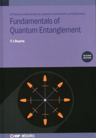 Title: Fundamentals of Quantum Entanglement, Author: F J Duarte