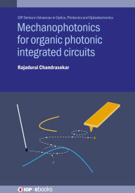 Title: Mechanophotonics for Organic Photonic Integrated Circuits, Author: Rajadurai Chandrasekar