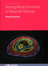 Title: Tearing Mode Dynamics in Tokamak Plasmas, Author: Richard Fitzpatrick