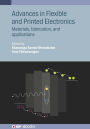 Advances in Flexible and Printed Electronics: Materials, fabrication, and applications