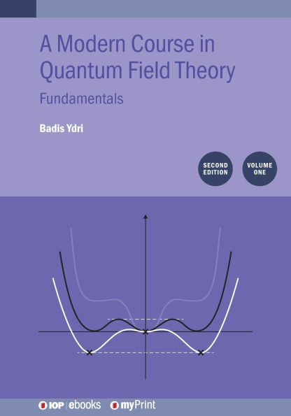 Modern Course in Quantum Field Theory, Volume 1: Fundamentals