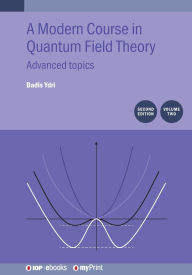 Title: A Modern Course in Quantum Field Theory, Volume 2 (Second Edition): Advanced topics, Author: Badis Ydri