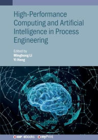 Title: High-Performance Computing and Artificial Intelligence in Process Engineering, Author: Mingheng Li