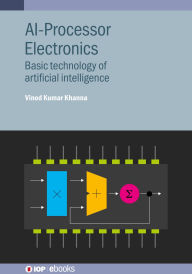 Title: AI-Processor Electronics: Basic technology of artificial intelligence, Author: Vinod Kumar Khanna