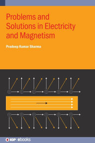 Title: Problems and Solutions in Electricity and Magnetism, Author: Pradeep Kumar Sharma