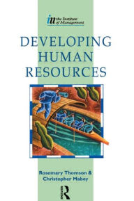 Title: Developing Human Resources / Edition 1, Author: Christopher Mabey