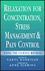 Relaxation for Concentration, Stress Management and Pain Control: Using the Fleming Method