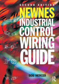 Title: Newnes Industrial Control Wiring Guide / Edition 2, Author: Bob Mercer