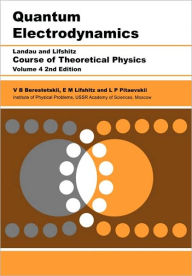 Title: Quantum Electrodynamics: Volume 4 / Edition 2, Author: V B Berestetskii