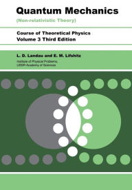 Title: Quantum Mechanics: Non-Relativistic Theory / Edition 3, Author: L D Landau