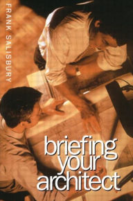 Title: Briefing Your Architect / Edition 2, Author: Frank Salisbury