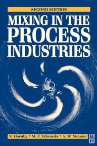 Title: Mixing in the Process Industries: Second Edition / Edition 2, Author: A W NIENOW