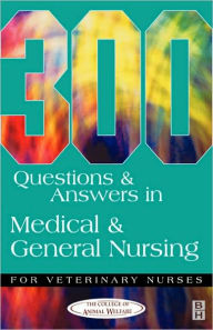 Title: 300 Questions and Answers in Medical and General Nursing for Veterinary Nurses, Author: College of Animal Welfare
