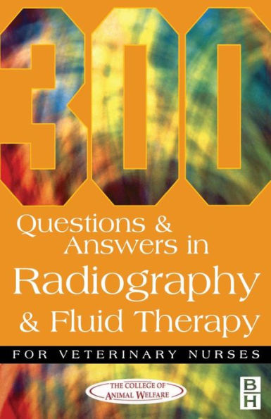 300 Questions and Answers In Radiography and Fluid Therapy for Veterinary Nurses / Edition 2