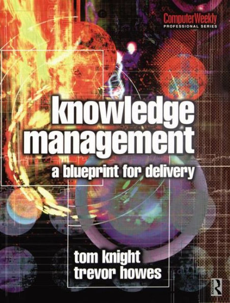 Knowledge Management - A Blueprint for Delivery / Edition 1