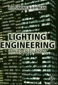 Title: Lighting Engineering: Applied Calculations / Edition 1, Author: R. H. Simons