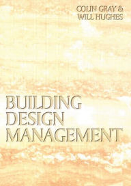 Title: Building Design Management / Edition 1, Author: Colin Gray