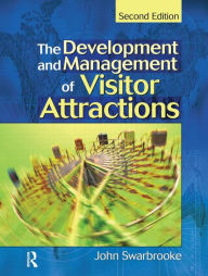 Title: Development and Management of Visitor Attractions / Edition 2, Author: John Swarbrooke