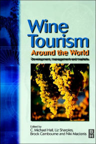 Title: Wine Tourism Around the World / Edition 1, Author: C. Michael Hall