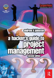 Title: Hacker's Guide to Project Management / Edition 2, Author: Andrew Johnston