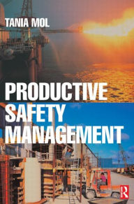 Title: Productive Safety Management / Edition 1, Author: Tania Mol
