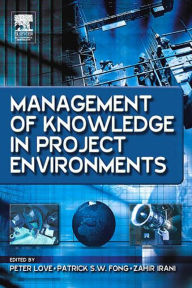 Title: Management of Knowledge in Project Environments, Author: Peter Love