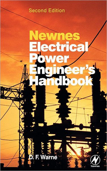 Newnes Electrical Power Engineer's Handbook / Edition 2 By D.F. Warne ...