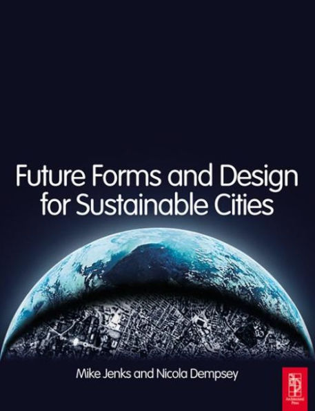 Future Forms and Design For Sustainable Cities / Edition 1