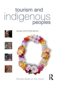 Title: Tourism and Indigenous Peoples / Edition 1, Author: Richard Butler