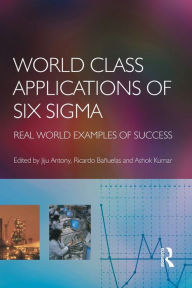 Title: World Class Applications of Six Sigma, Author: Jiju Antony