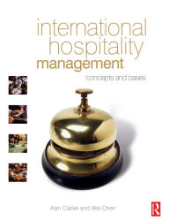 Title: International Hospitality Management / Edition 1, Author: Alan Clarke