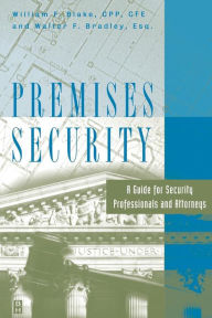 Title: Premises Security: A Guide for Security Professionals and Attorneys / Edition 1, Author: William Blake