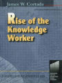 Rise of the Knowledge Worker / Edition 1