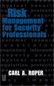 Title: Risk Management for Security Professionals / Edition 1, Author: Carl Roper