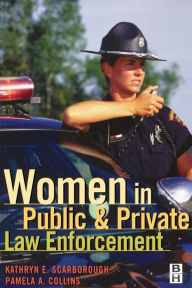 Title: Women in Public and Private Law Enforcement / Edition 1, Author: Pamela A. Collins Professor and Chair of Loss Prevention and Safety Department